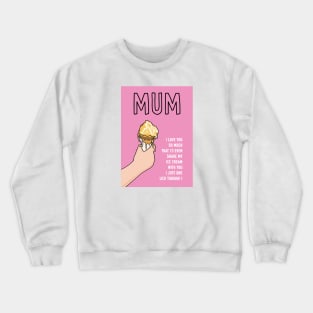 Mum Loving Ice Cream Sharer Crewneck Sweatshirt